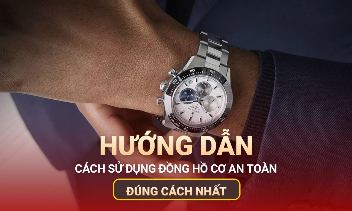 Hướng dẫn chi tiết cách sử dụng đồng hồ cơ đúng cách – an toàn nhất