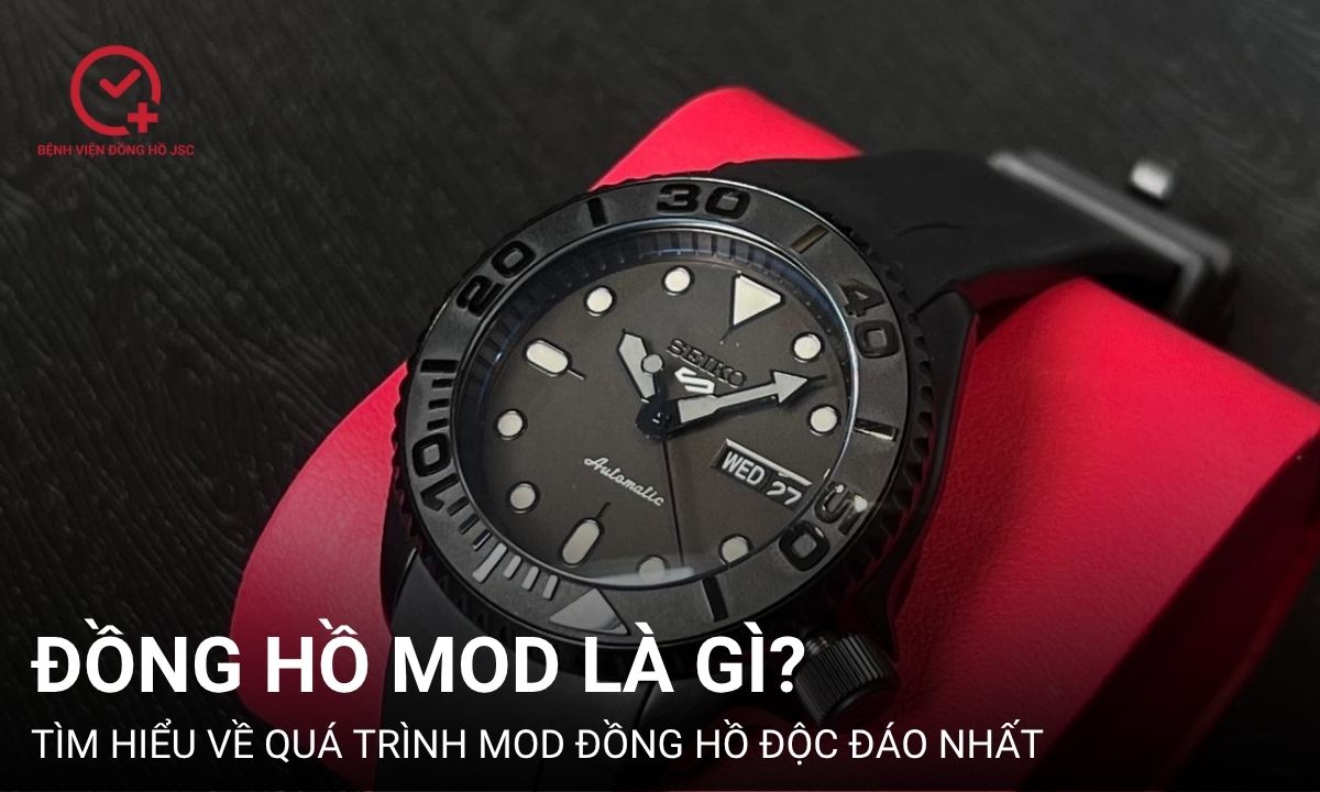 Đồng hồ mod là gì? Tìm hiểu về quá trình mod đồng hồ