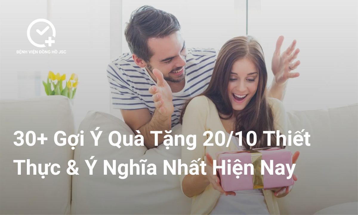 TOP 30+ Gợi Ý Quà Tặng 20/10 Thiết Thực Và Ý Nghĩa Nhất 2025