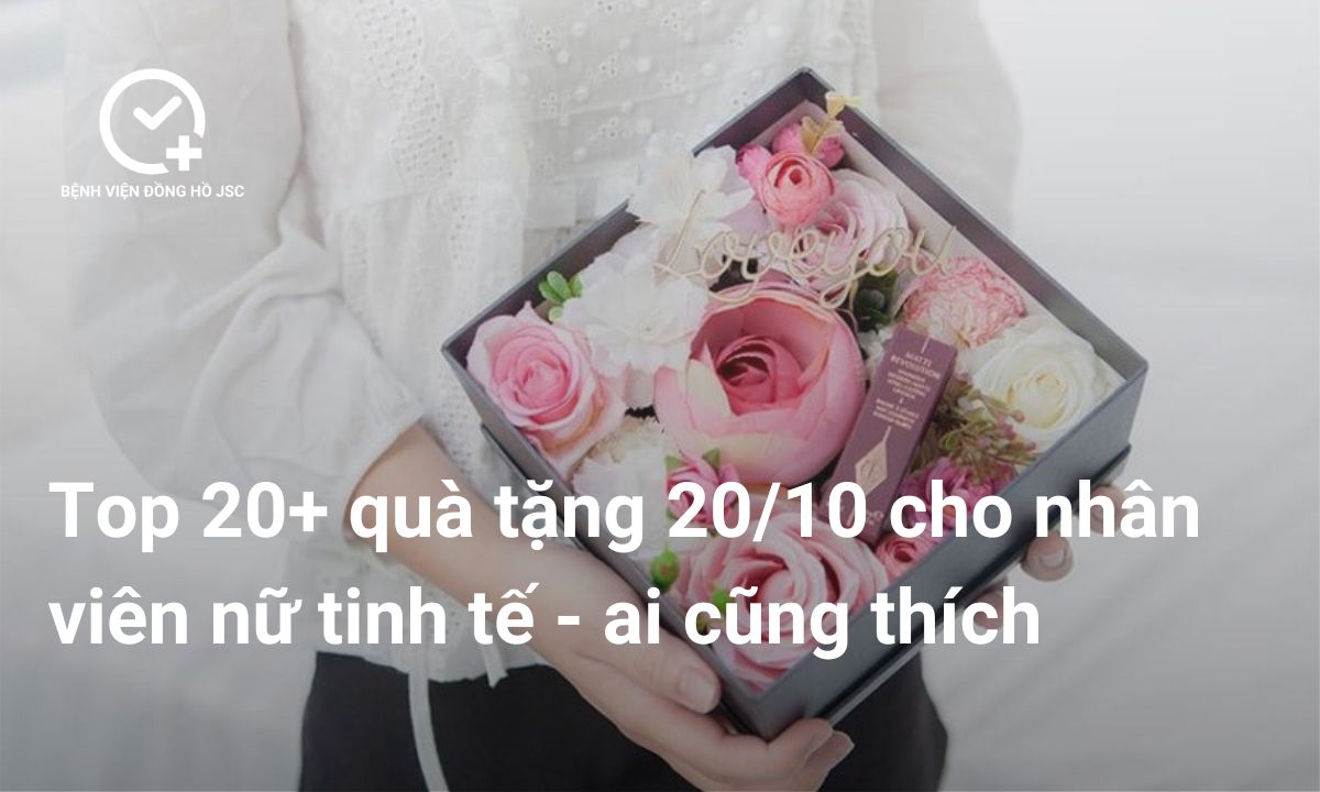 20+ Quà 20/10 Cho Nhân Viên Nữ 2025: Ý Nghĩa & Thiết Thực Nhất