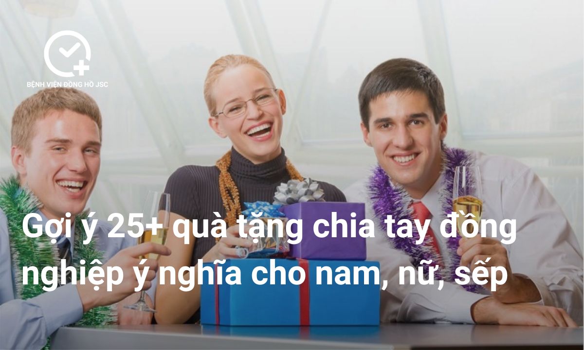 [Top 25+] Quà Tặng Chia Tay Đồng Nghiệp Ý Nghĩa Cho Nam, Nữ, Sếp