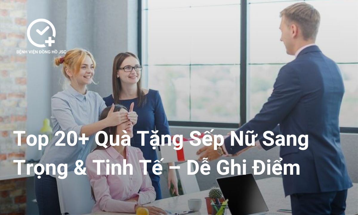 Top 20+ Quà Tặng Sếp Nữ Sang Trọng và Tinh Tế – Dễ Ghi Điểm