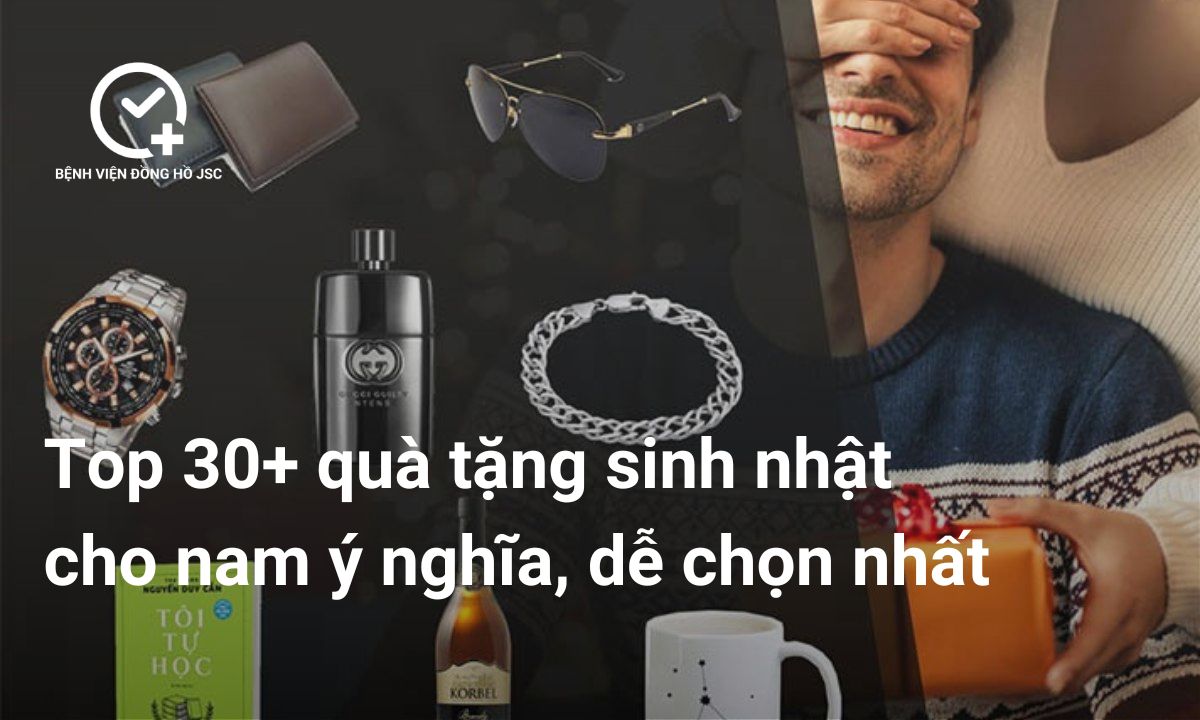 Top 30+ quà tặng sinh nhật cho nam ý nghĩa, đáng nhớ và dễ chọn nhất 2025