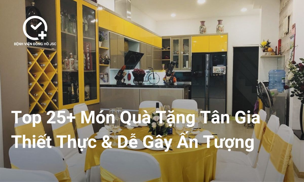 Top 25+ Món Quà Tặng Tân Gia Thiết Thực & Dễ Gây Ấn Tượng