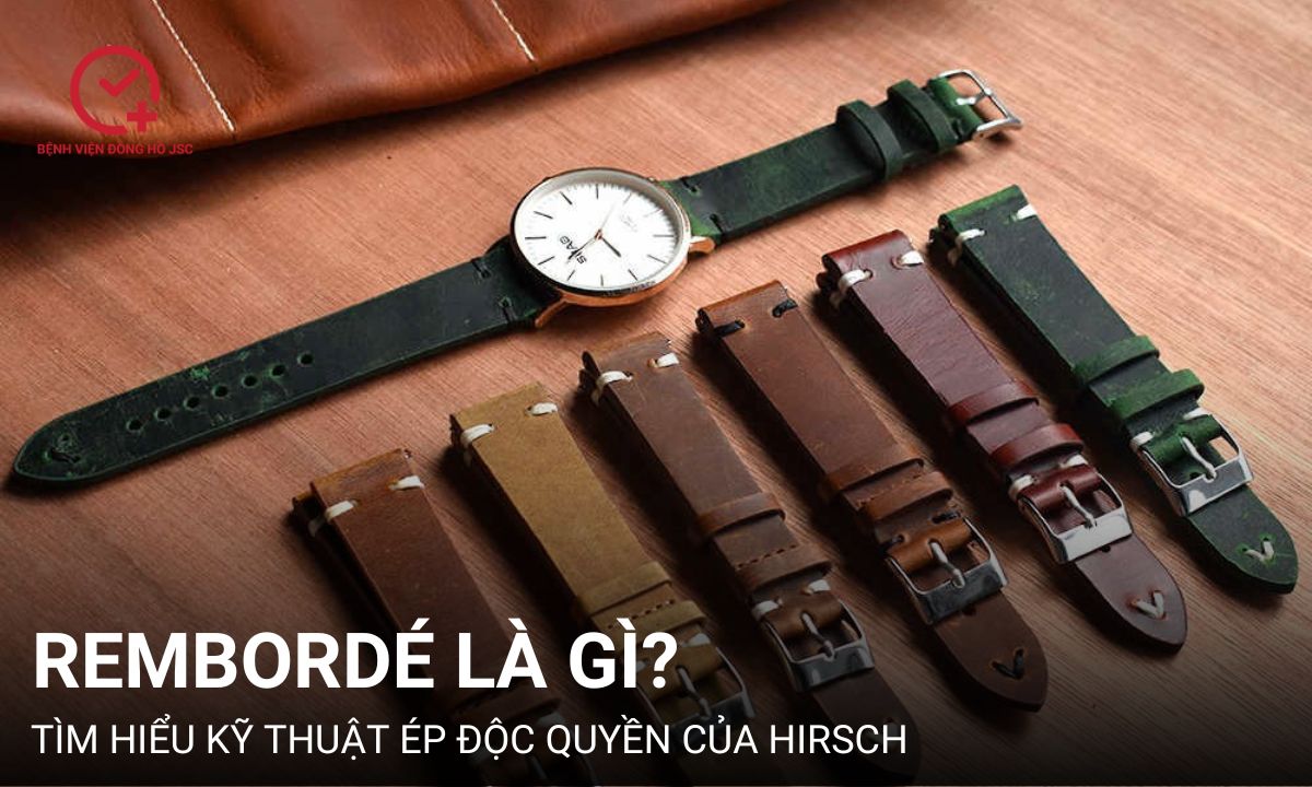 Rembordé là gì? Tìm hiểu kỹ thuật ép nhiệt độc quyền của Hirsch