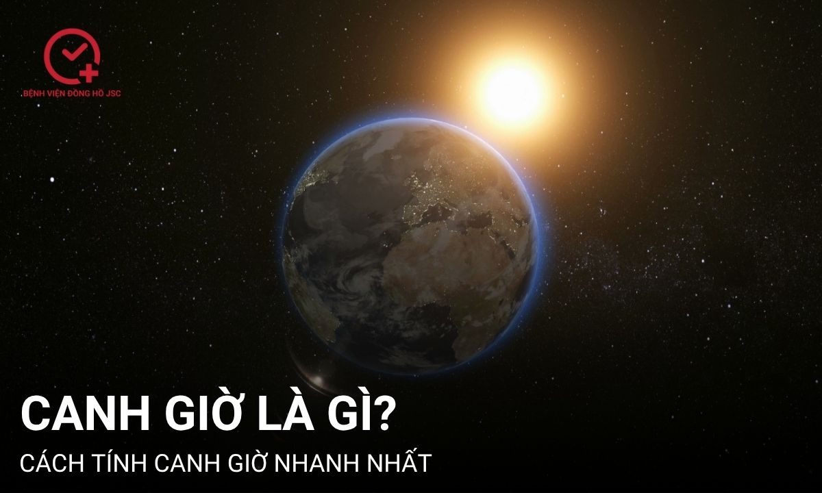 Canh giờ là gì? Cách tính canh giờ nhanh nhất