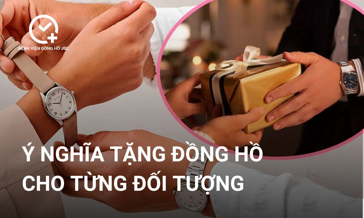 Ý nghĩa tặng đồng hồ chi tiết nhất cho từng đối tượng