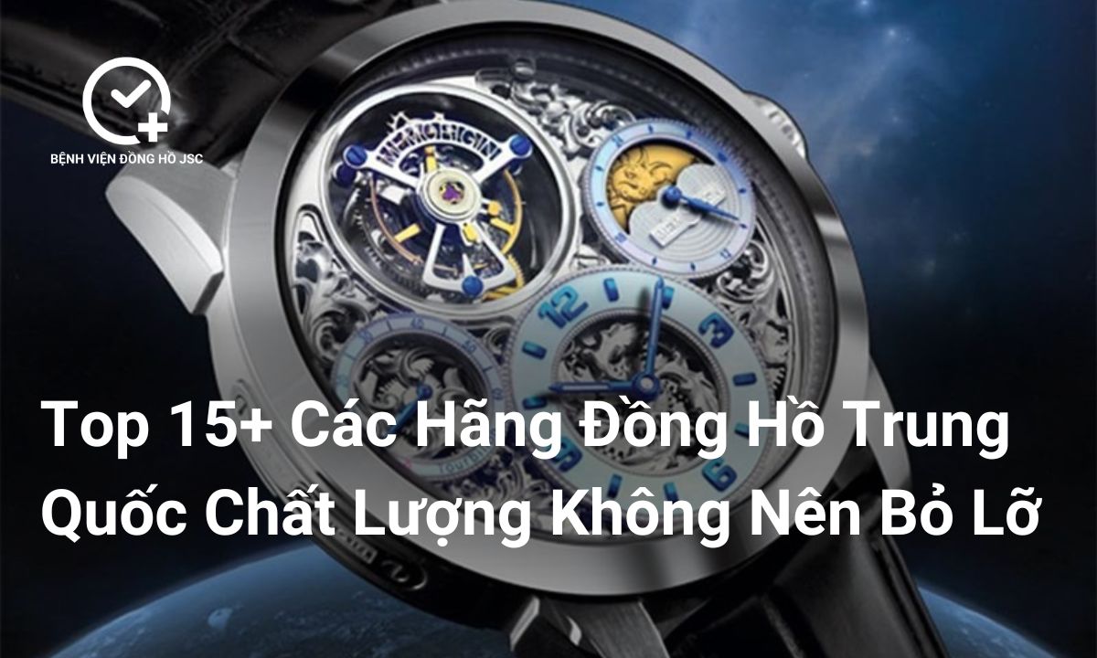 Top 15+ Các Hãng Đồng Hồ Trung Quốc Chất Lượng, Được Đánh Giá Cao