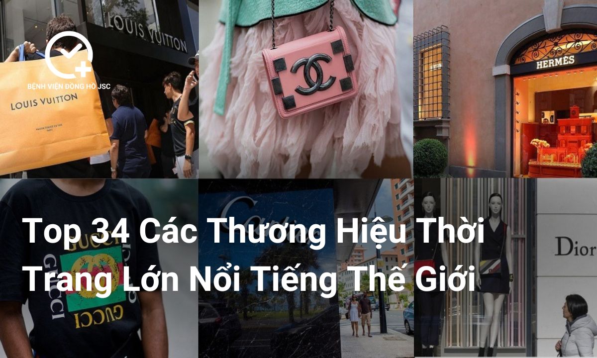 Top 34 Các Thương Hiệu Thời Trang Lớn Nổi Tiếng Thế Giới
