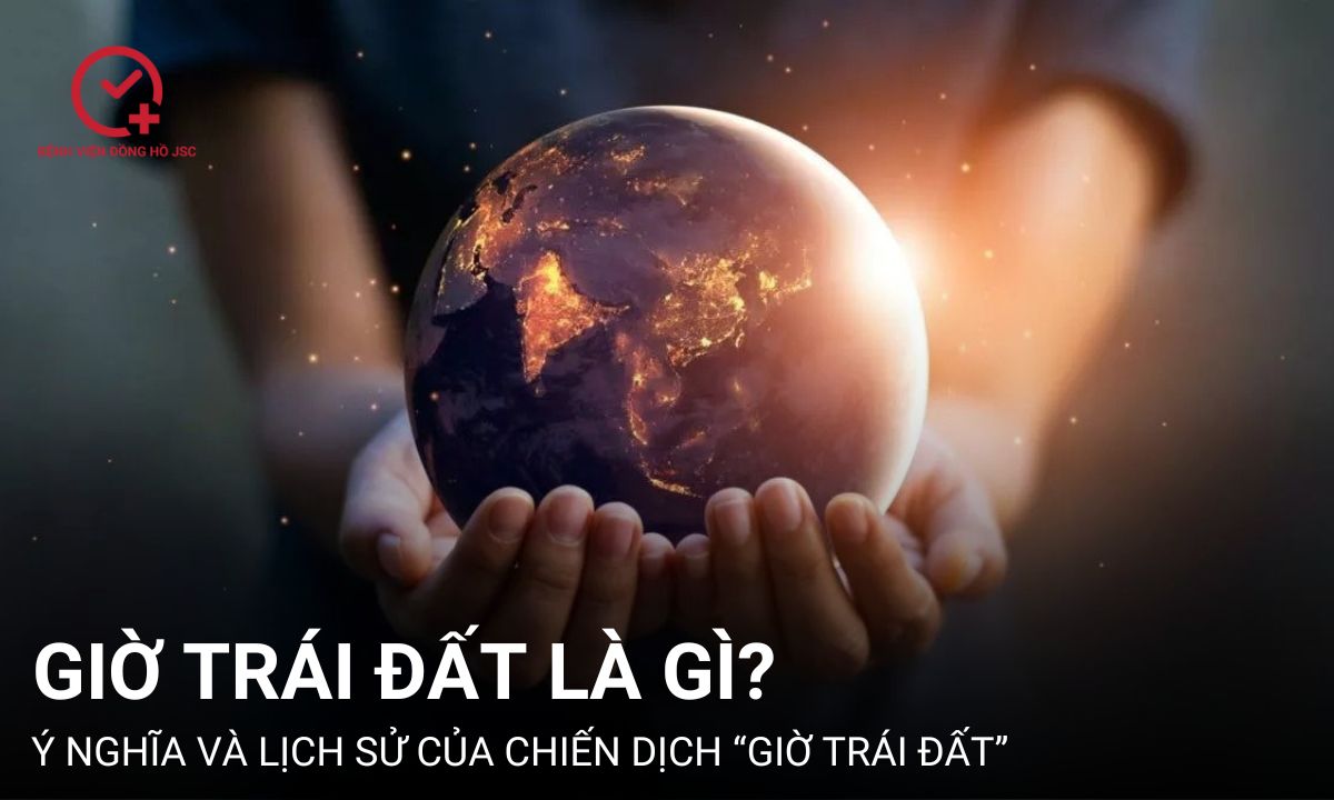 Giờ Trái Đất là gì? Ý nghĩa và lịch sử của chiến dịch “Giờ Trái Đất”