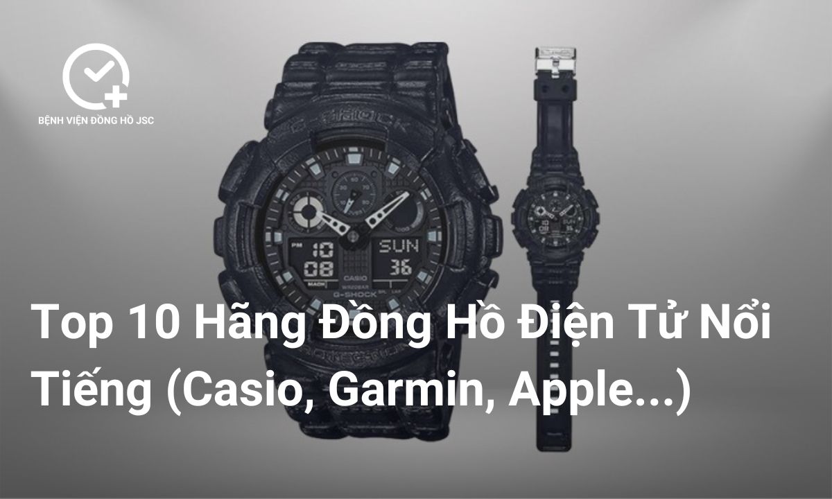 Top 10 Hãng Đồng Hồ Điện Tử Nổi Tiếng 2025 (Casio, Garmin, Apple…)