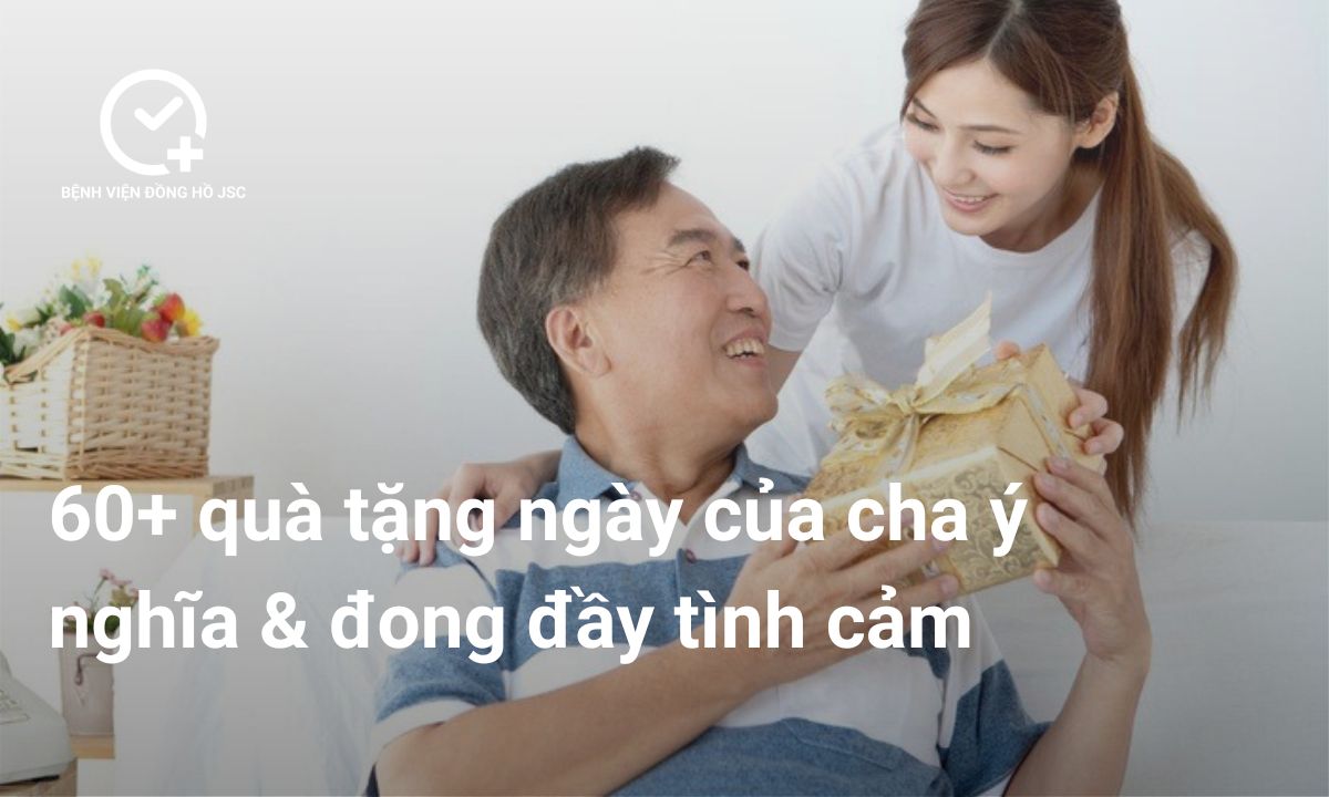 60+ Quà Tặng Ngày Của Cha Ý Nghĩa, Thiết Thực & Đong Đầy Tình Cảm