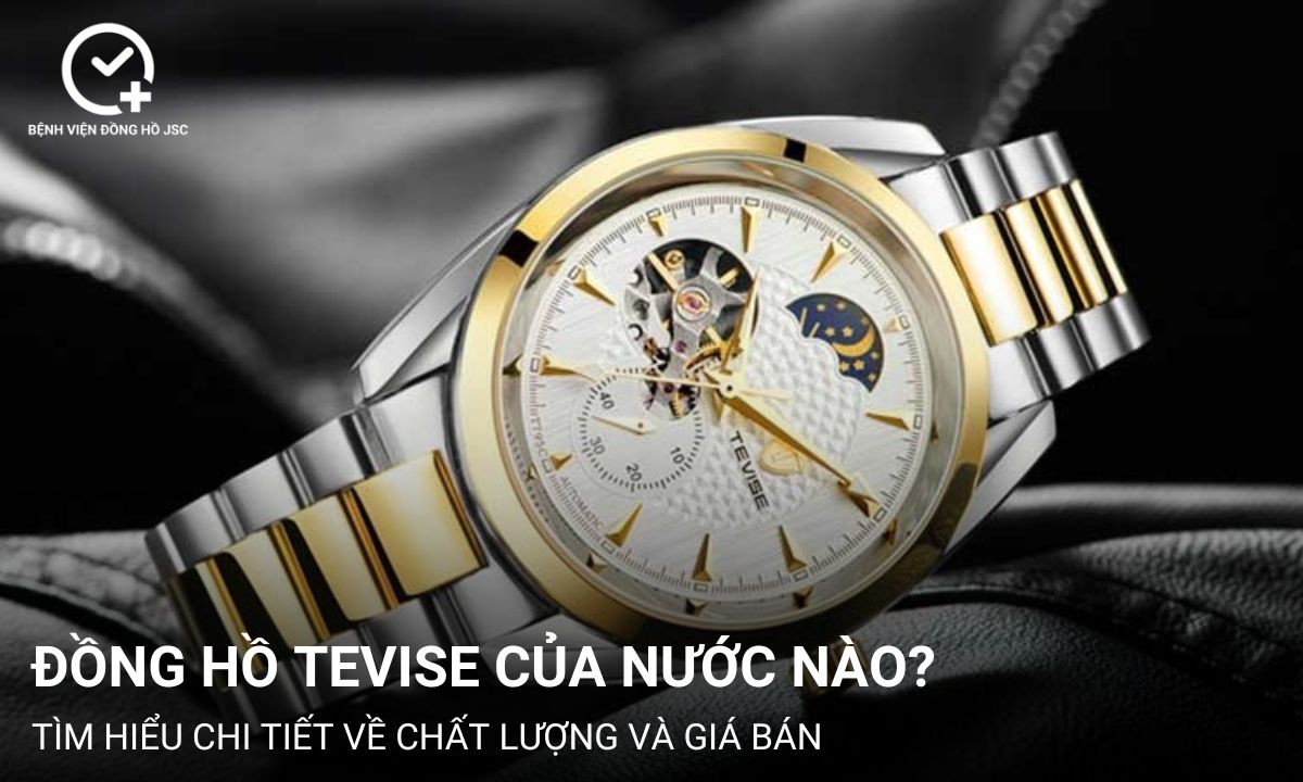 Đồng hồ Tevise của nước nào? Review chi tiết chất lượng, giá bán