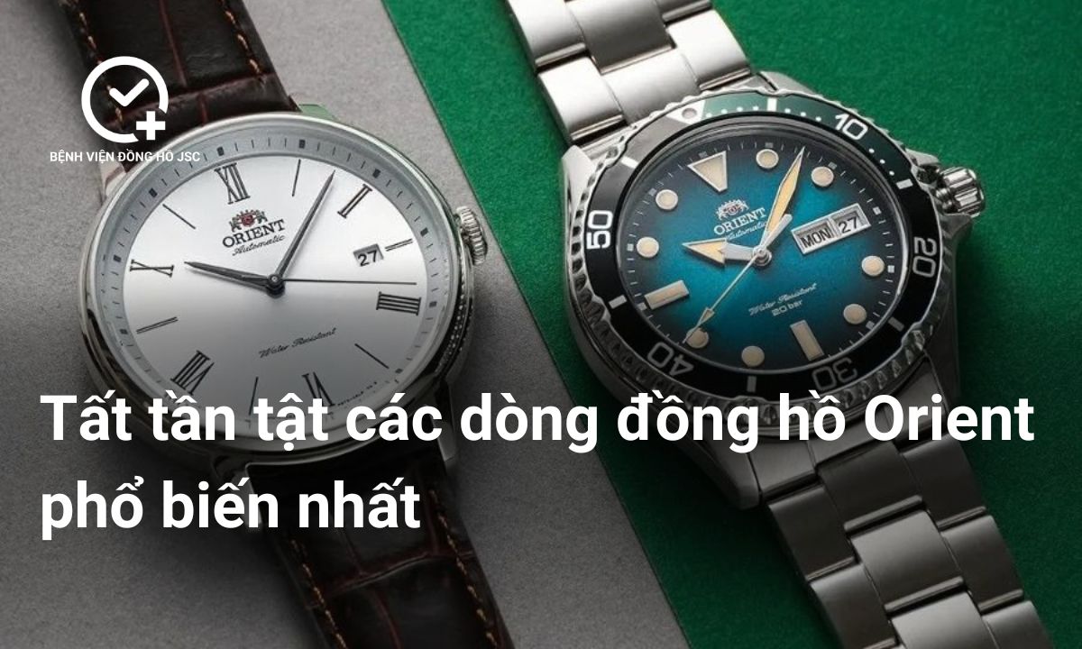 Tất tần tật các dòng đồng hồ Orient phổ biến nhất