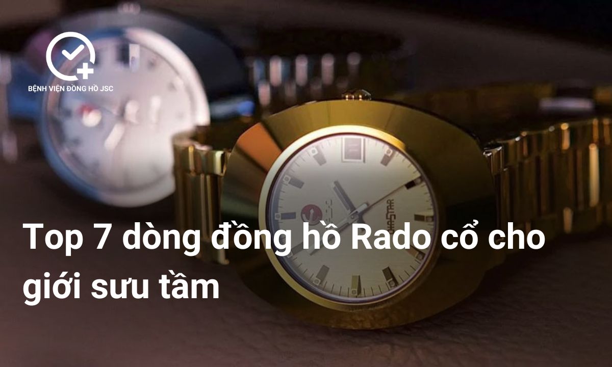 Top 7 các dòng đồng hồ Rado cổ cho giới sưu tầm