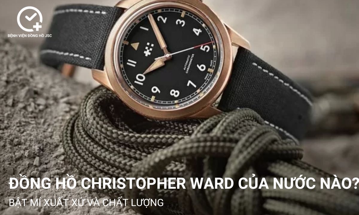 Đồng hồ Christopher Ward của nước nào? Bật mí xuất xứ và chất lượng