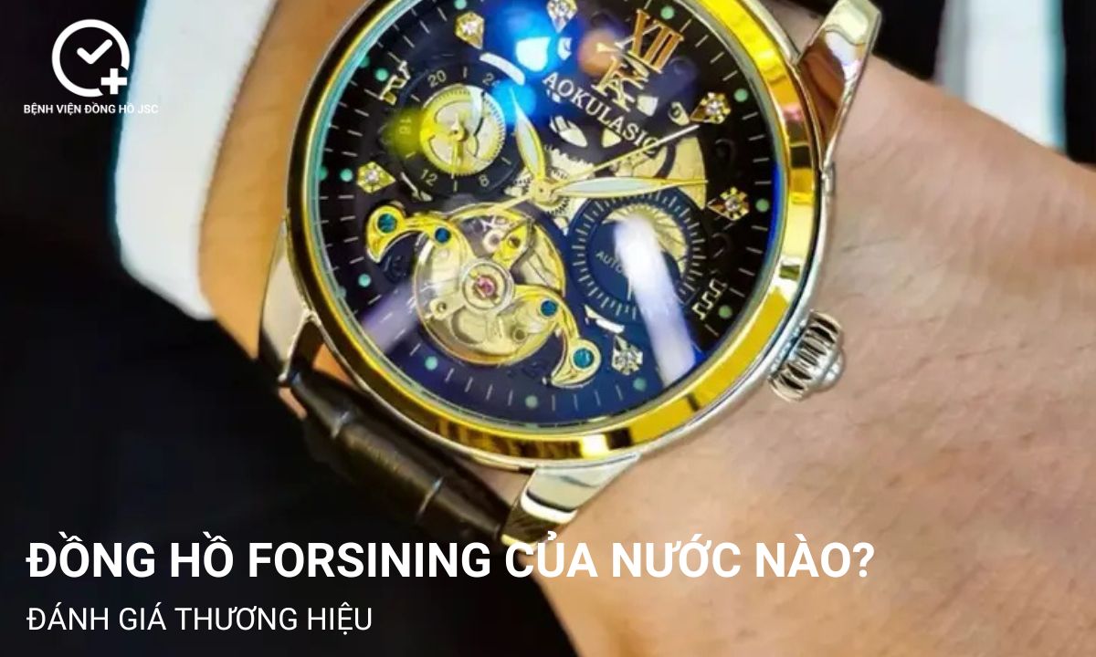 Đồng hồ Forsining của nước nào? Đánh giá thương hiệu