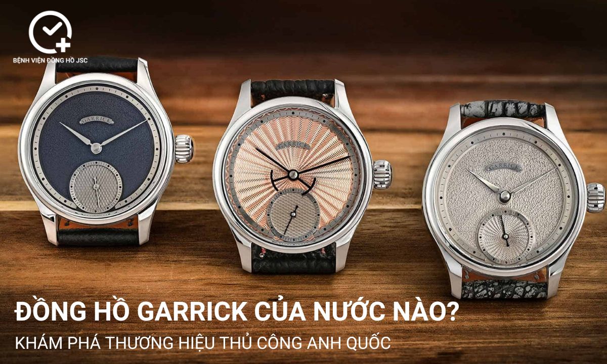 Đồng hồ Garrick của nước nào? Khám phá thương hiệu thủ công Anh quốc