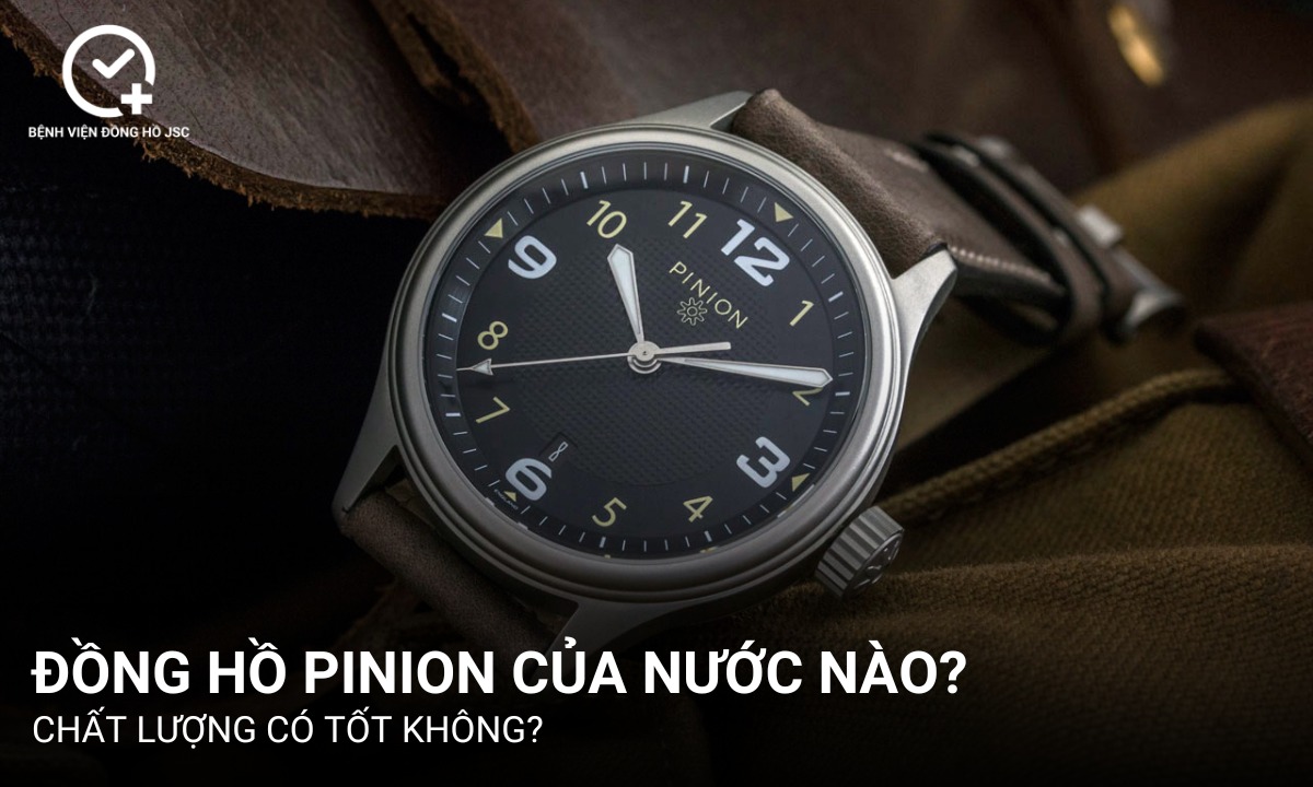 Đồng hồ Pinion của nước nào? Chất lượng có tốt không?