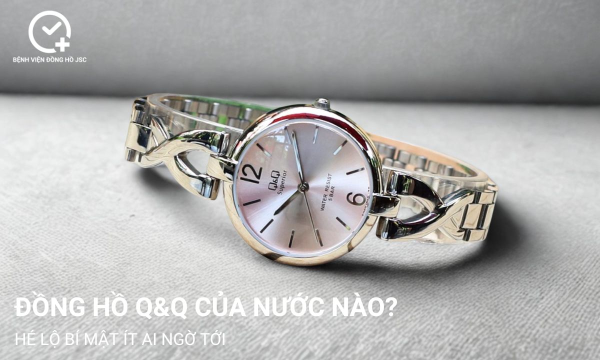 Đồng hồ Q&Q của nước nào? Hé lộ bí mật ít ai ngờ tới