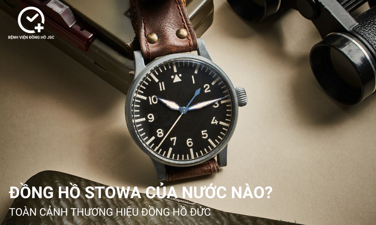 Đồng hồ Stowa của nước nào? Toàn cảnh thương hiệu đồng hồ Đức