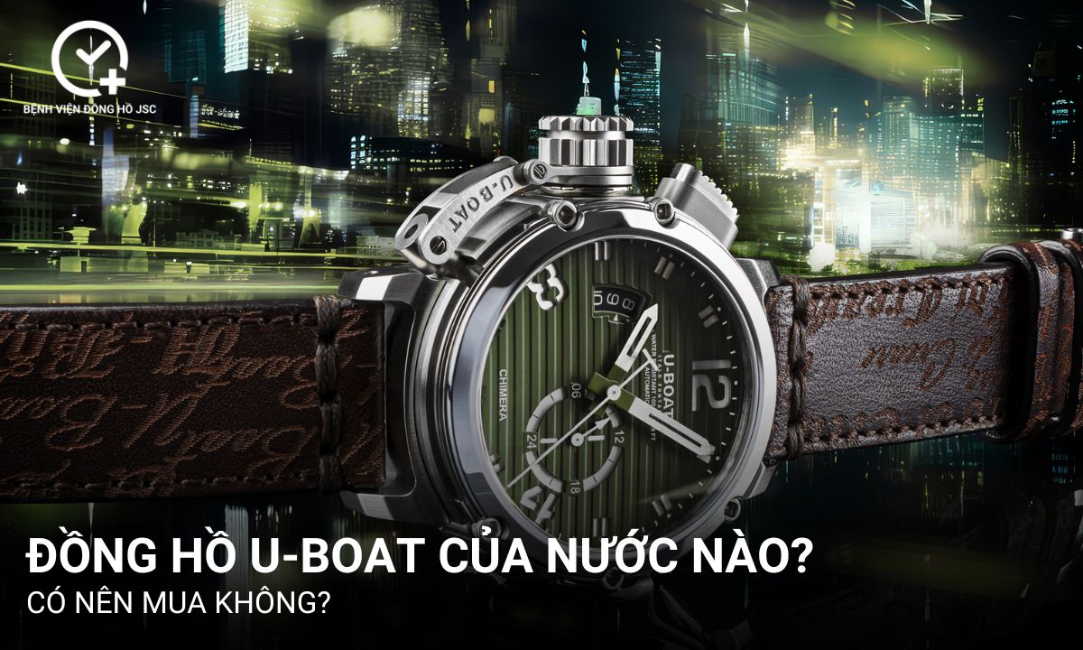 Đồng hồ U-Boat của nước nào? Có nên mua không?