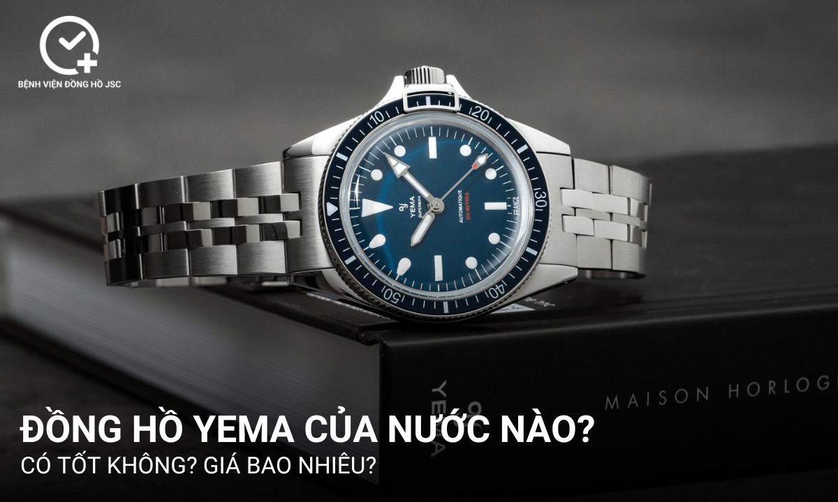 Đồng hồ Yema của nước nào? Có tốt không? Giá bao nhiêu?