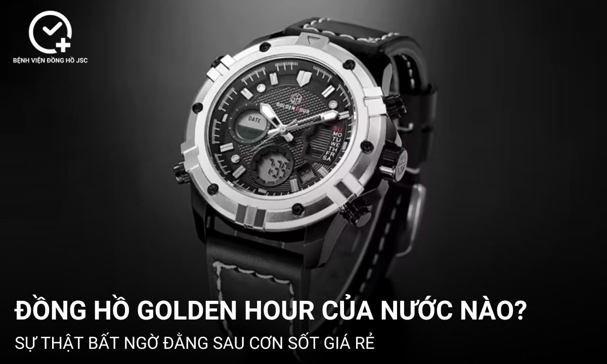 Đồng hồ Golden Hour của nước nào? Sự thật bất ngờ đằng sau cơn sốt giá rẻ